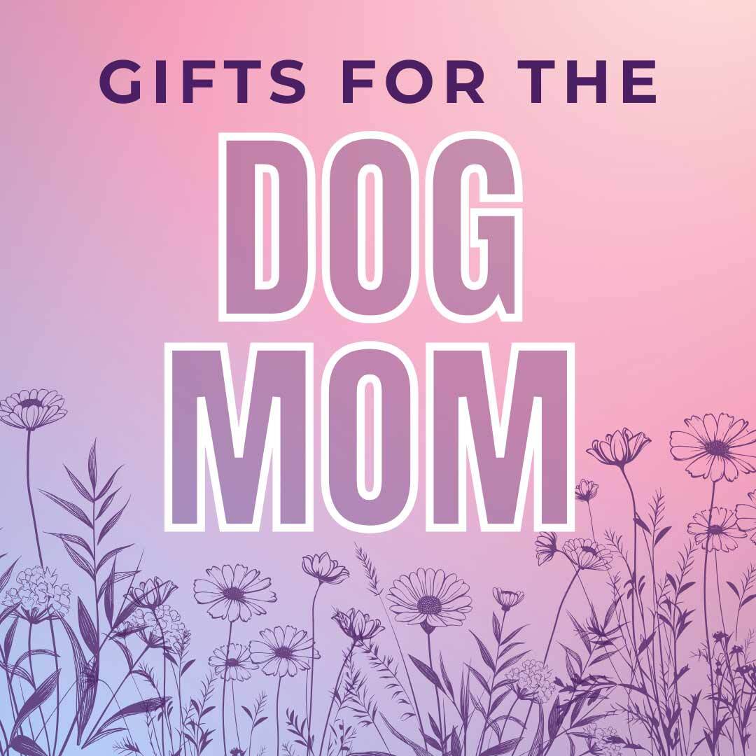 Gifts for dog mom